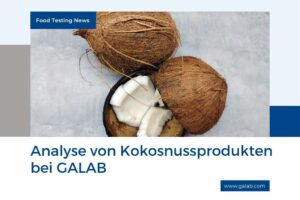 Analyse von Kokosnussprodukten bei GALAB